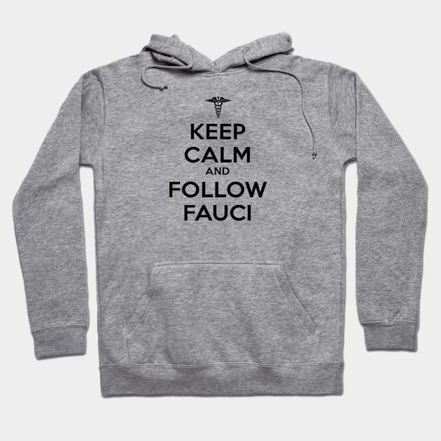 Keep Calm and Follow Fauci - Black Hoodie by ZZDeZignZ